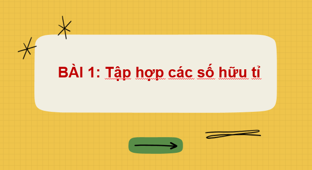 Giáo án điện tử Toán 7 Cánh diều Bài 1: Tập hợp Q các số hữu tỉ | PPT Toán 7