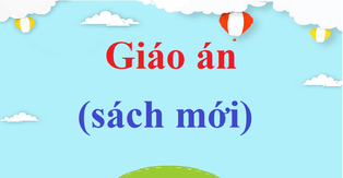 Giáo án năm 2024 Kết nối tri thức, Chân trời sáng tạo, Cánh diều