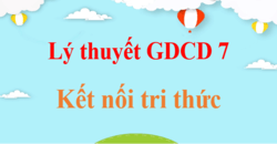 Lý thuyết GDCD 7 Kết nối tri thức (hay, ngắn gọn) | Kiến thức trọng tâm Giáo dục công dân 7