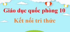 GDQP 10 Kết nối tri thức | Giáo dục quốc phòng 10 | Giải GDQP 10 | Giải Giáo dục quốc phòng 10 | Giải bài tập Quốc phòng 10 hay nhất