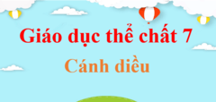 Giáo dục thể chất 7 Cánh diều | Giải GDTC 7 | Giải Giáo dục thể chất lớp 7 | Giải bài tập Giáo dục thể chất 7 hay nhất | Soạn GDTC 7