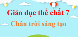 Giáo dục thể chất 7 Chân trời sáng tạo | Giải GDTC 7 | Giải Giáo dục thể chất lớp 7 | Giải bài tập Giáo dục thể chất 7 hay nhất | Soạn GDTC 7 | Giáo dục thể chất 7 CTST