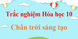 500 Bài tập trắc nghiệm Hóa học 10 Chân trời sáng tạo có đáp án