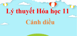 Lý thuyết Hóa 11 Cánh diều (hay, chi tiết) | Kiến thức trọng tâm Hóa học 11