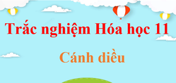 500 Câu hỏi trắc nghiệm Hóa học 11 Cánh diều (có đáp án) | Trắc nghiệm Hóa 11