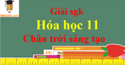 Hóa 11 Chân trời sáng tạo | Giải bài tập Hóa học 11 (hay, chi tiết) | Giải Hóa học 11 Chân trời sáng tạo