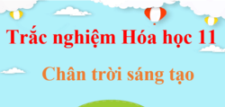 500 Câu hỏi trắc nghiệm Hóa học 11 Chân trời sáng tạo (có đáp án) | Trắc nghiệm Hóa 11