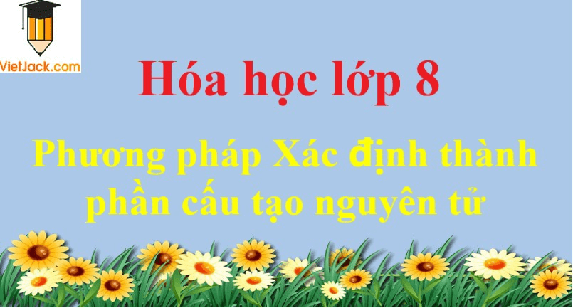 Phương pháp Xác định thành phần cấu tạo nguyên tử