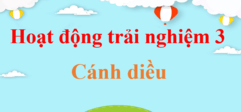 Hoạt động trải nghiệm lớp 3 Cánh diều | Giải Hoạt động trải nghiệm lớp 3 | Giải bài tập Hoạt động trải nghiệm lớp 3 hay nhất | HĐTN lớp 3 Cánh diều