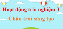 Hoạt động trải nghiệm lớp 3 Chân trời sáng tạo | Giải Hoạt động trải nghiệm lớp 3 | Giải bài tập Hoạt động trải nghiệm lớp 3 hay nhất