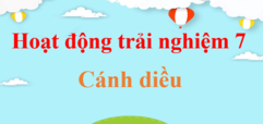 Hoạt động trải nghiệm lớp 7 Cánh diều | Giải bài tập Hoạt động trải nghiệm 7 hay nhất