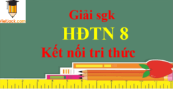 Hoạt động trải nghiệm 8 Kết nối tri thức | Giải bài tập HĐTN 8 (hay, ngắn gọn) | Soạn HĐTN 8