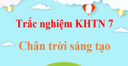 1000 câu trắc nghiệm KHTN 7 Chân trời sáng tạo (có đáp án) | Trắc nghiệm Khoa học tự nhiên 7