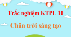 500 câu trắc nghiệm Kinh tế Pháp luật 10 Chân trời sáng tạo có đáp án | Trắc nghiệm KTPL 10 | Trắc nghiệm GDCD 10 Chân trời sáng tạo