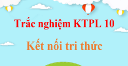 500 Câu hỏi trắc nghiệm Kinh tế Pháp luật 10 Kết nối tri thức có đáp án