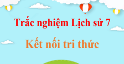 500 Câu hỏi trắc nghiệm Lịch Sử 7 Kết nối tri thức (có đáp án) | Trắc nghiệm Sử 7