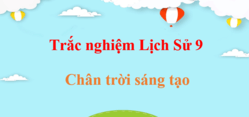 500 câu trắc nghiệm Lịch Sử 9 Chân trời sáng tạo (có đáp án) | Trắc nghiệm Sử 9