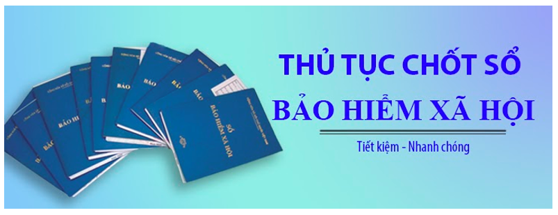 Hồ sơ chốt sổ bảo hiểm xã hội 2017