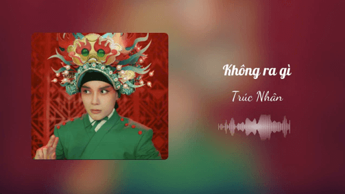 Không ra gì (lời bài hát, lyric chính xác nhất)