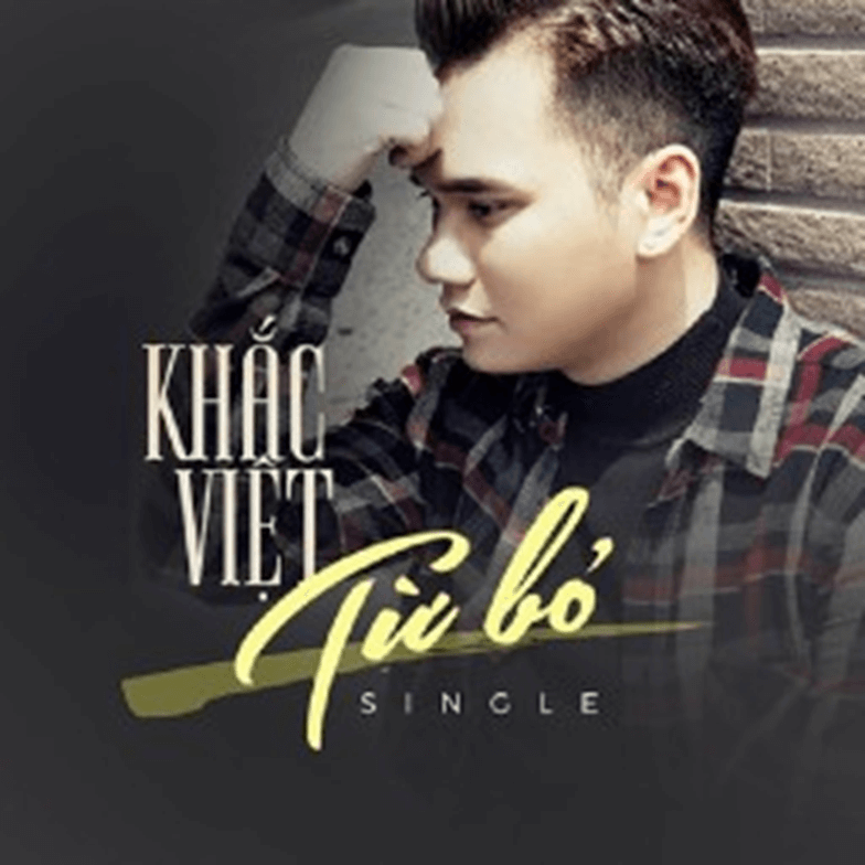 Từ Bỏ (Khắc Việt) (lời bài hát, lyrics) (lời bài hát, lyric chính xác nhất