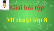 Giải bài tập Mĩ thuật lớp 8 ngắn nhất | Soạn Mĩ thuật lớp 8