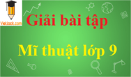 Soạn Mĩ thuật lớp 9 hay nhất - Giải bài tập Mĩ thuật lớp 9 hay, chi tiết