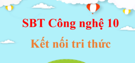 Sách bài tập Công nghệ 10 Kết nối tri thức | Giải Sách bài tập Công nghệ 10 | Giải Sách bài tập Công nghệ 10 hay nhất | Giải SBT Công nghệ 10 Kết nối tri thức