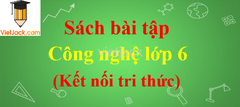 Giải sách bài tập Công nghệ lớp 6 Kết nối tri thức