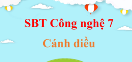 Sách bài tập Công nghệ lớp 7 Cánh diều | Giải SBT Công nghệ 7 hay nhất | Giải SBT Công nghệ 7