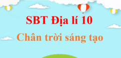 SBT Địa Lí 10 | Sách bài tập Địa Lí 10 Chân trời sáng tạo | Giải SBT Địa Lí 10 Chân trời sáng tạo | Giải SBT Địa 10 | Giải sách bài tập Địa Lí 10 hay, ngắn gọn | SBT Địa Lí lớp 10 CTST