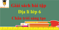 Giải sách bài tập Địa Lí lớp 6 Chân trời sáng tạo