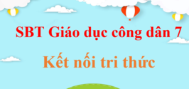 SBT Giáo dục công dân 7 | Sách bài tập Giáo dục công dân 7 Kết nối tri thức | Giải SBT GDCD 7 hay nhất, ngắn gọn | SBT Giáo dục công dân 7 Kết nối tri thức | SBT GDCD 7 KNTT | Giải SBT GDCD 7