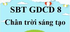 SBT GDCD 8 Chân trời sáng tạo | Giải sách Bài tập Giáo dục công dân 8 (hay, ngắn gọn)