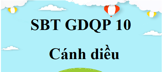 Sách bài tập Giáo dục quốc phòng 10 Cánh diều | Giải SBT GDQP 10 (hay, ngắn gọn)