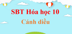 SBT Hóa 10 Cánh diều | Sách bài tập Hóa học 10 Cánh diều | Giải SBT Hóa 10 | Giải sách bài tập Hóa học 10 hay, chi tiết