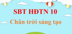 Sách bài tập Hoạt động trải nghiệm 10 Chân trời sáng tạo | Giải SBT HĐTN 10 hay, ngắn gọn