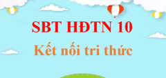 Sách bài tập Hoạt động trải nghiệm 10 Kết nối tri thức | Giải Sách bài tập Hoạt động trải nghiệm 10 | Giải Sách bài tập Hoạt động trải nghiệm 10 hay nhất | Giải SBT HĐTN 10 Kết nối tri thức