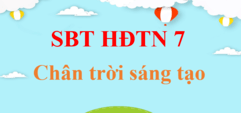 Sách bài tập Hoạt động trải nghiệm 7 Chân trời sáng tạo | SBT HĐTN 7 Chân trời sáng tạo | Giải SBT HĐTN 7 | Giải sách bài tập Hoạt động trải nghiệm lớp 7 hay, ngắn gọn | Giải SBT Hoạt động trải nghiệm 7