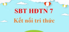 Sách bài tập  Hoạt động trải nghiệm lớp 7 Kết nối tri thức | Giải SBT  Hoạt động trải nghiệm 7 hay nhất | Giải SBT HĐTN 7