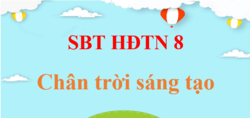 Sách bài tập Hoạt động trải nghiệm 8 Chân trời sáng tạo | Giải SBT HĐTN 8 (hay, ngắn gọn)