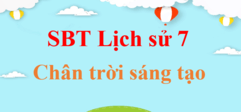 Sách bài tập Lịch Sử lớp 7 Chân trời sáng tạo | Giải SBT Lịch Sử 7 hay nhất