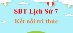 Sách bài tập Lịch Sử 7 Kết nối tri thức | Giải SBT Lịch Sử 7 | Giải sách bài tập Lịch Sử 7 hay, ngắn gọn | SBT Lịch Sử lớp 7 Kết nối tri thức | SBT Lịch Sử 7 KNTT