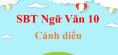 Sách bài tập Ngữ văn 10 Cánh diều | SBT Ngữ văn 10 | Giải sách bài tập Ngữ văn 10 hay nhất | Giải SBT Ngữ văn 10 Tập 1, Tập 2 | Giải SBT Ngữ văn lớp 10