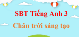 Sách bài tập Tiếng Anh lớp 3 Chân trời sáng tạo | Sách bài tập Tiếng Anh lớp 3 Family and Friends | Giải Sách bài tập Tiếng Anh lớp 3 | Giải SBT Tiếng Anh lớp 3