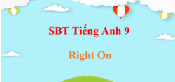 SBT Tiếng Anh 9 Right on | Giải sách Bài tập Tiếng Anh 9 Right on (hay, chi tiết)