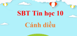 SBT Tin 10 Cánh diều | Sách bài tập Tin học 10 Cánh diều | Giải SBT Tin 10 | Giải sách bài tập Tin học 10 hay, ngắn gọn