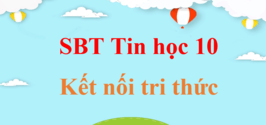 Sách bài tập Tin học 10 Kết nối tri thức | Giải SBT Tin 10 hay, ngắn gọn