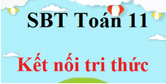 SBT Toán 11 Kết nối tri thức | Giải sách bài tập Toán 11 (hay nhất)