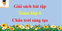 Sách bài tập Toán lớp 6 Chân trời sáng tạo | Giải sách bài tập Toán 6 Tập 1, Tập 2