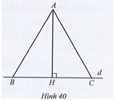 Từ một điểm A nằm ngoài đường thẳng d, vẽ đường vuông góc AH và các đường xiên AB, AC